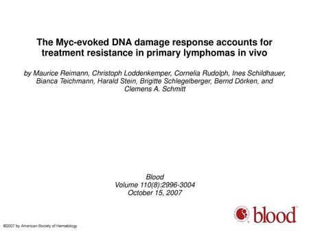 The Myc-evoked DNA damage response accounts for treatment resistance in primary lymphomas in vivo by Maurice Reimann, Christoph Loddenkemper, Cornelia.