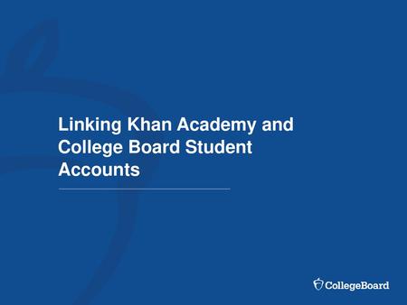 Linking Khan Academy and College Board Student Accounts