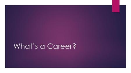 What’s a Career?.