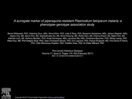 A surrogate marker of piperaquine-resistant Plasmodium falciparum malaria: a phenotype–genotype association study  Benoit Witkowski, PhD, Valentine Duru,