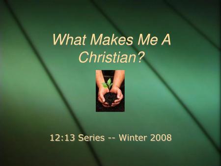 What Makes Me A Christian?