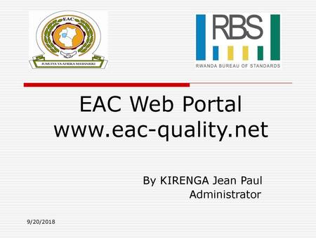 EAC Web Portal www.eac-quality.net hfkh EAC Web Portal www.eac-quality.net By KIRENGA Jean Paul Administrator 9/20/2018.