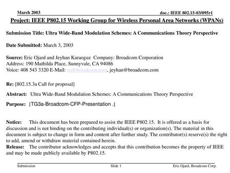 March 2003 Project: IEEE P802.15 Working Group for Wireless Personal Area Networks (WPANs) Submission Title: Ultra Wide-Band Modulation Schemes: A Communications.