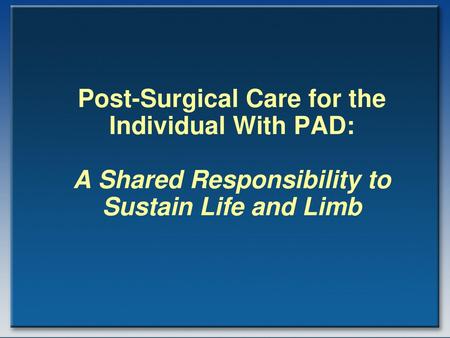 Post-Surgical Care for the Individual With PAD