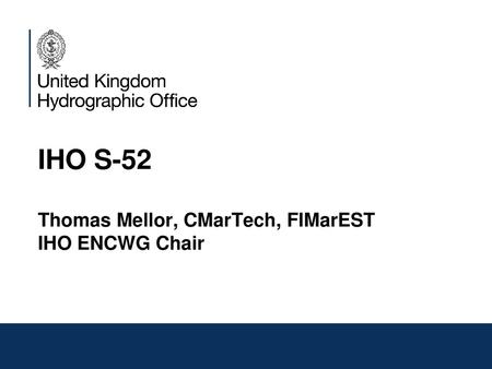 IHO S-52 Thomas Mellor, CMarTech, FIMarEST IHO ENCWG Chair