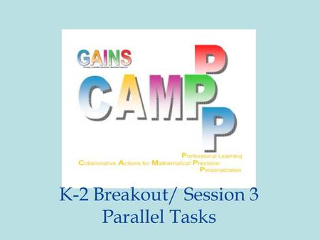 K-2 Breakout/ Session 3 Parallel Tasks.