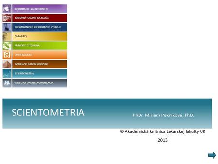 SCIENTOMETRIA PhDr. Miriam Pekníková, PhD.