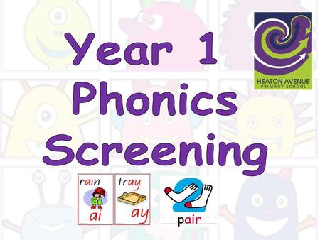 Year 1 Phonics Screening.