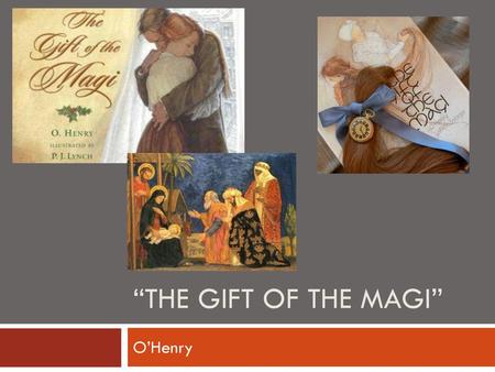 “The Gift of the Magi” O’Henry.