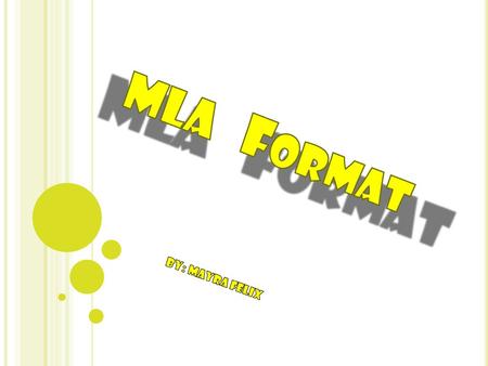 MLA Format By: Mayra Felix.