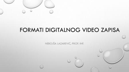 FORMATI DIGITALNOG VIDEO ZAPISA