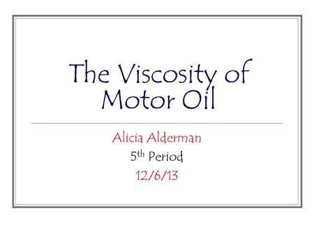 The Viscosity of Motor Oil