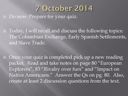 7 October 2014 Do now: Prepare for your quiz.