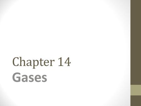 Chapter 14 Gases.