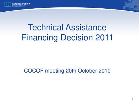 Background Legal basis of the TA financing decision: Article 45 of Council Regulation (EC) No. 1083/2006 of 11 July 2006 laying down general provisions.