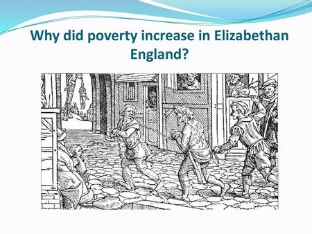 Why did poverty increase in Elizabethan England?