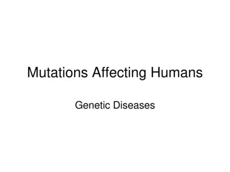 Mutations Affecting Humans