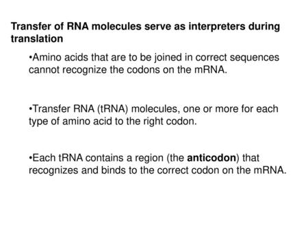 Transfer of RNA molecules serve as interpreters during translation