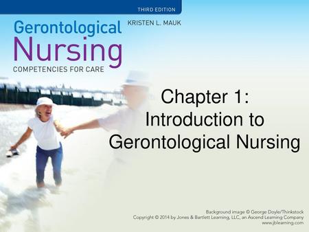 Chapter 1: Introduction to Gerontological Nursing