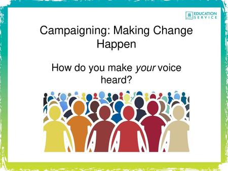 Campaigning: Making Change Happen