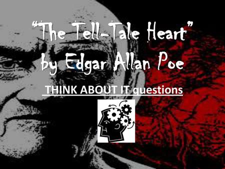 “The Tell-Tale Heart” by Edgar Allan Poe