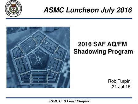 ASMC Luncheon July SAF AQ/FM Shadowing Program Rob Turpin