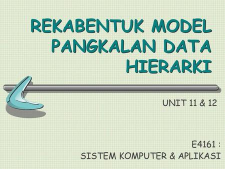 REKABENTUK MODEL PANGKALAN DATA HIERARKI