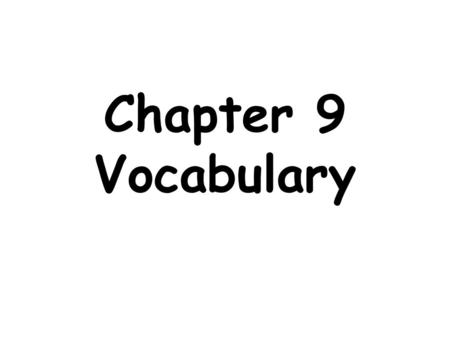 Chapter 9 Vocabulary.