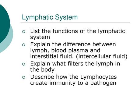 Lymphatic System List the functions of the lymphatic system