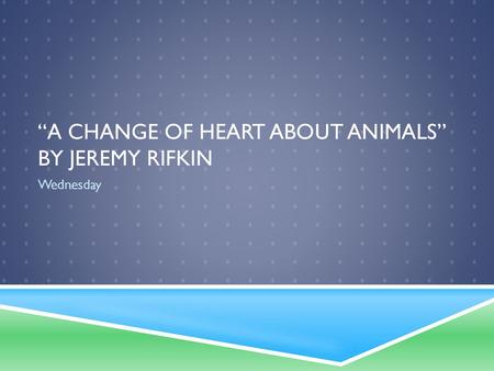 “A change of heart about animals” By jeremy Rifkin