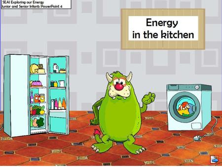 Energy in the kitchen The aim of this lesson is to enable children to understand how electrical energy is used in their everyday lives. The specific focus.