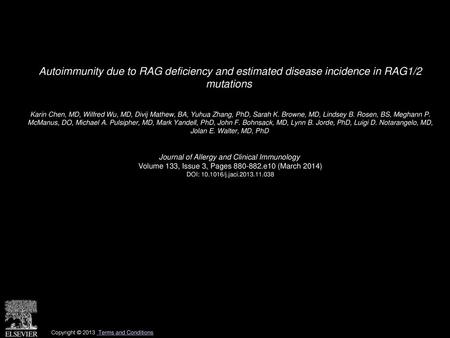 Autoimmunity due to RAG deficiency and estimated disease incidence in RAG1/2 mutations  Karin Chen, MD, Wilfred Wu, MD, Divij Mathew, BA, Yuhua Zhang,