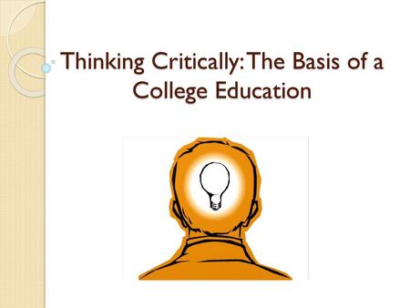 Thinking Critically: The Basis of a College Education