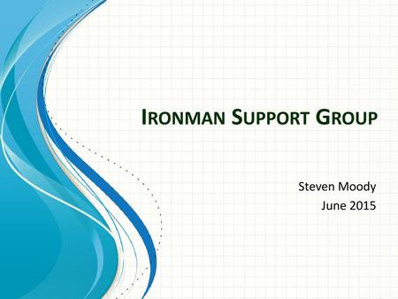 Ironman Support Group Steven Moody June 2015