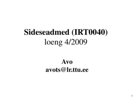 Sideseadmed (IRT0040) loeng 4/2009