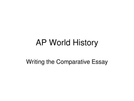 Writing the Comparative Essay