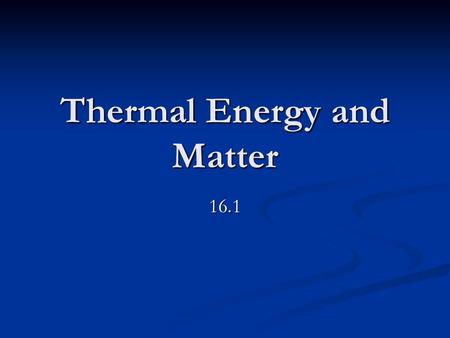 Thermal Energy and Matter