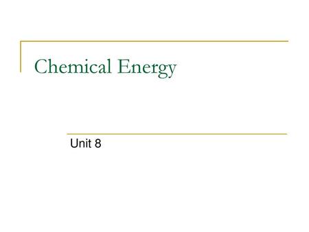 Chemical Energy Unit 8.