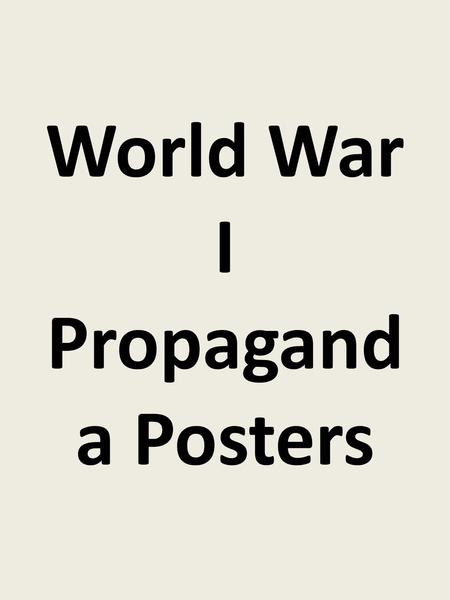 World War I Propaganda Posters