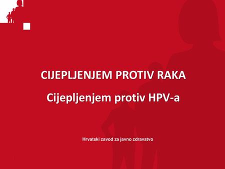 CIJEPLJENJEM PROTIV RAKA Cijepljenjem protiv HPV-a