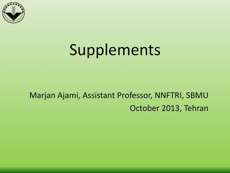 Marjan Ajami, Assistant Professor, NNFTRI, SBMU October 2013, Tehran