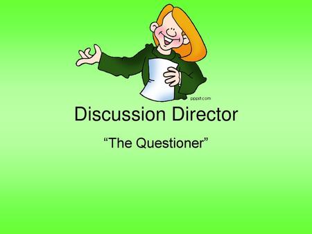 Discussion Director “The Questioner”.