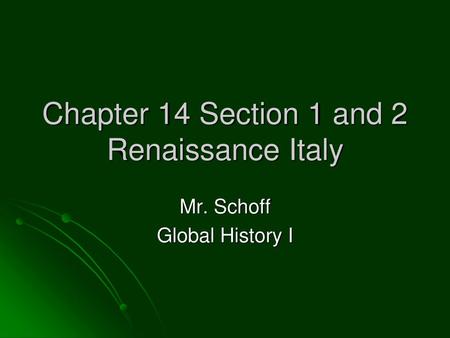 Chapter 14 Section 1 and 2 Renaissance Italy