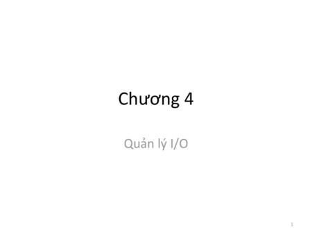 Chương 4 Quản lý I/O.