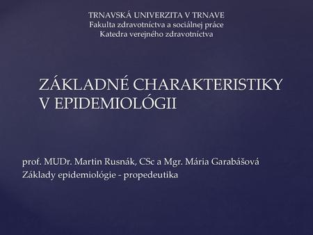 ZÁKLADNÉ CHARAKTERISTIKY V EPIDEMIOLÓGII