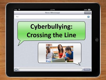 Cyberbullying: Crossing the Line