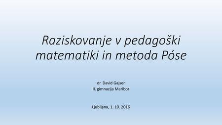 Raziskovanje v pedagoški matematiki in metoda Póse