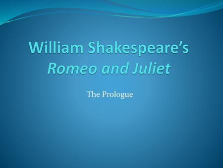 William Shakespeare’s Romeo and Juliet