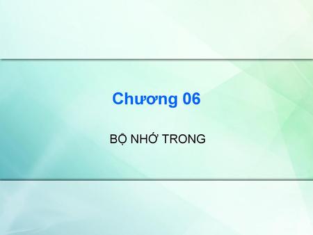 Chương 06 BỘ NHỚ TRONG.