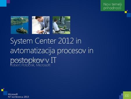 System Center 2012 in avtomatizacija procesov in postopkov v IT